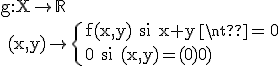 3$\rm g:X\to\mathbb{R}\\ (x,y)\to\{f(x,y) si x+y\neq 0\\0 si (x,y)=(0,0)